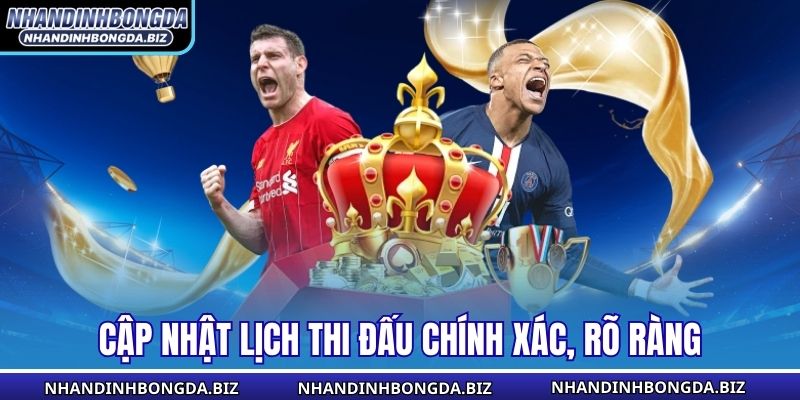 Cập nhật lịch thi đấu chính xác, rõ ràng