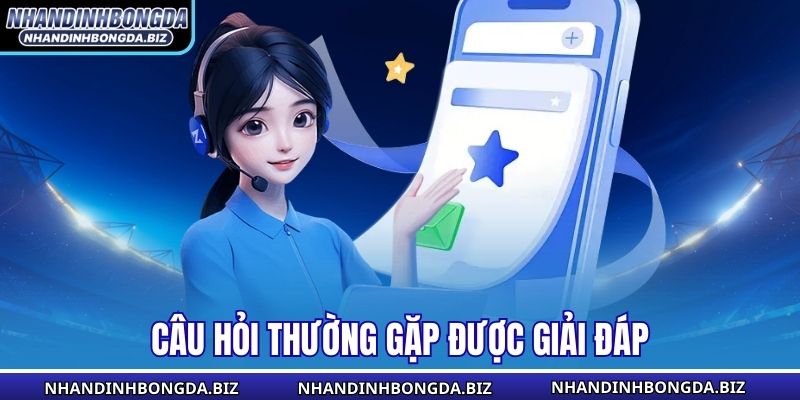 Câu hỏi thường gặp được giải đáp