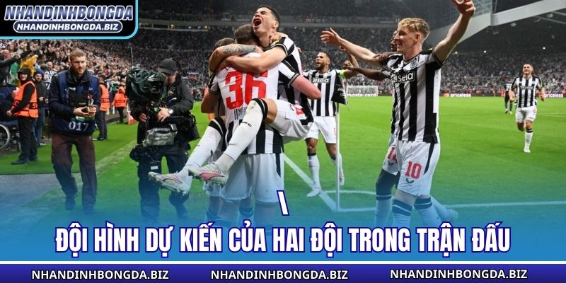 Đội hình dự kiến của hai đội trong trận đấu