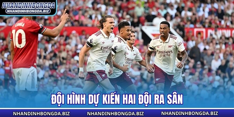 Đội hình dự kiến hai đội ra sân