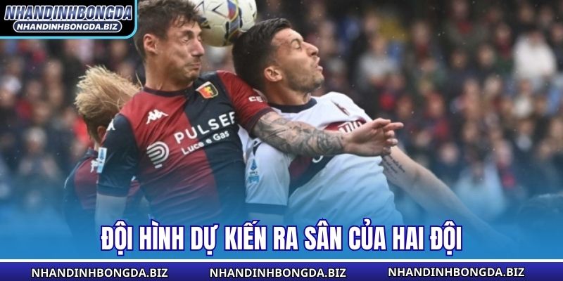 Đội hình dự kiến ra sân của hai đội