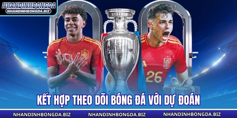 Kết hợp theo dõi bóng đá với dự đoán
