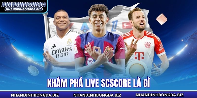 Khám phá Live ScScore là gì