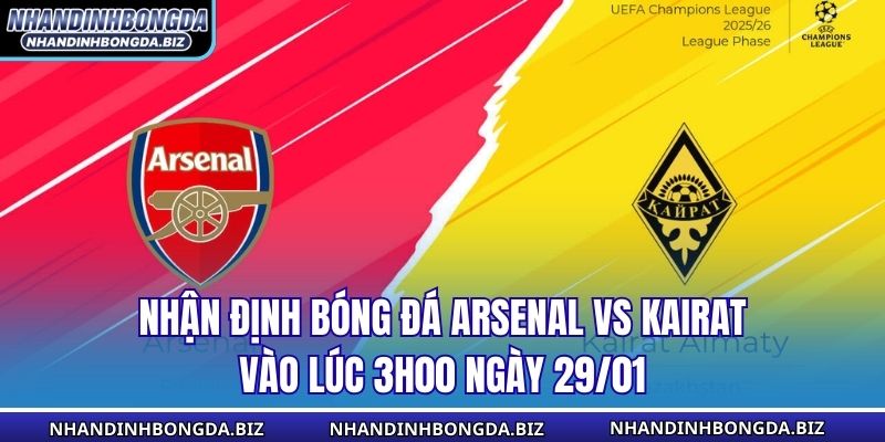 Nhận Định Bóng Đá Arsenal vs Kairat