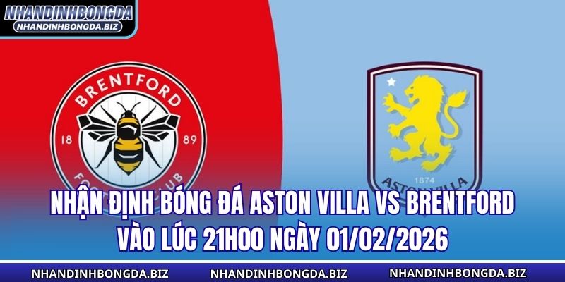 Nhận Định Bóng Đá Aston Villa vs Brentford