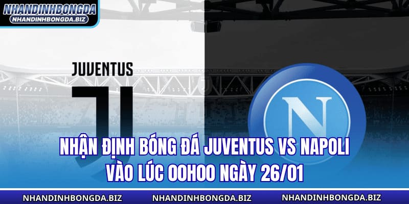 Nhận Định Bóng Đá Juventus vs Napoli