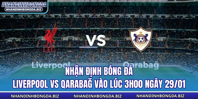 Nhận Định Bóng Đá Liverpool vs Qarabağ