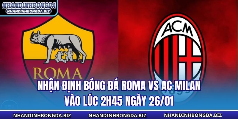 Nhận Định Bóng Đá Roma Vs AC Milan