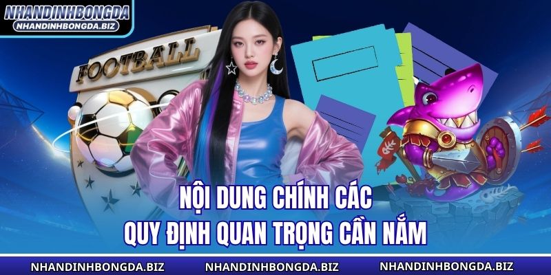 Nội dung chính các quy định quan trọng cần nắm