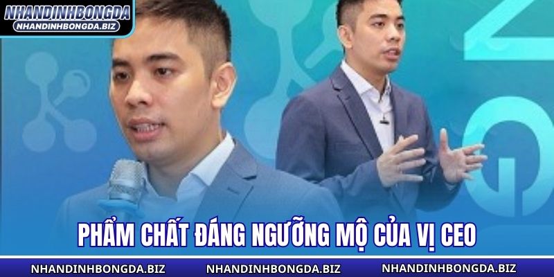 Phẩm chất đáng ngưỡng mộ của vị CEO