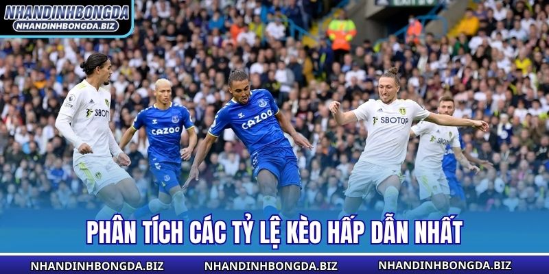 Phân tích các tỷ lệ kèo hấp dẫn nhất