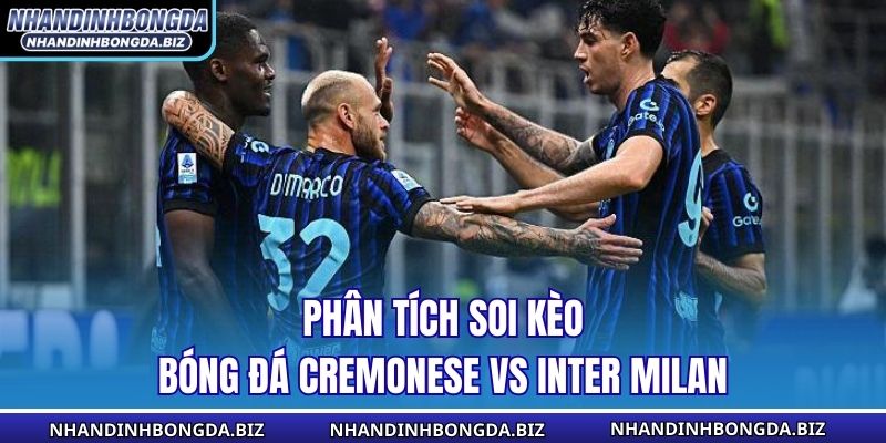 Phân tích soi kèo bóng đá Cremonese vs Inter Milan