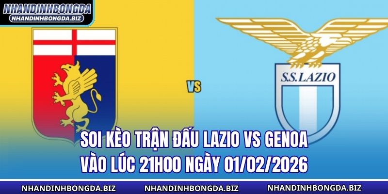 Soi Kèo Trận Đấu Lazio vs Genoa