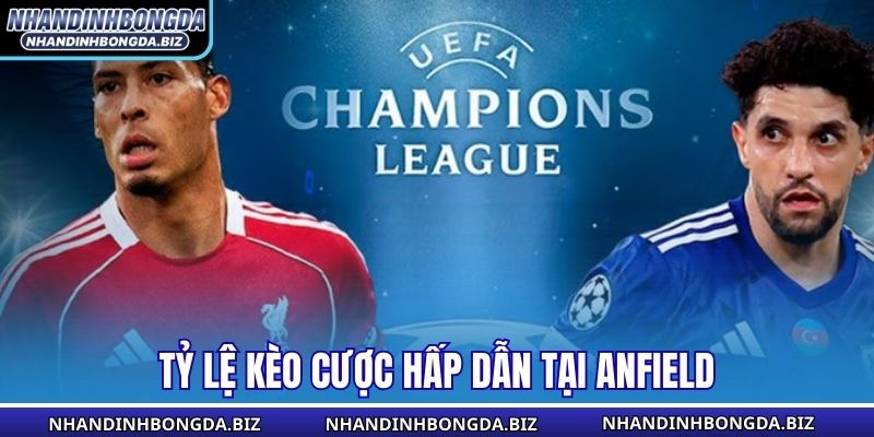 Tỷ lệ kèo cược hấp dẫn tại Anfield
